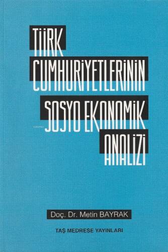 Türk Cumhuriyetlerinin Sosyo Ekonomik Analizi - 1