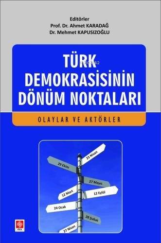 Türk Demokrasisinin Dönüm Noktaları ;(Olaylar ve Aktörler) - 1