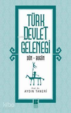 Türk Devlet Geleneği; Dün - Bugün - 1