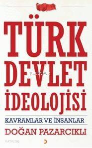 Türk Devlet İdeolojisi; Kavramlar Ve İnsanlar - 1