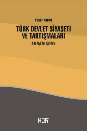 Türk Devlet Siyaseti Ve Tartışmaları;-Orta Asya’dan 2000’lere- - 1