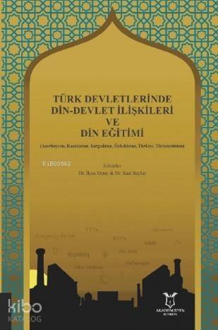 Türk Devletlerinde Din-Devlet İlişkileri ve Din Eğitimi - 1