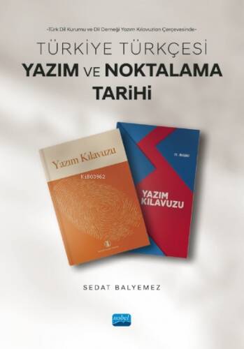 Türk Dil Kurumu ve Dil Derneği Yazım Kılavuzları Çerçevesinde ;Türkiye Türkçesi Yazım Ve Noktalama Tarihi - 1