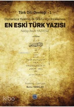 Türk Dili Derneği 1 - En Eski Türk Yazısı Osmanlıca Yazılmış İlk Göktürkçe İncelemesi - 1