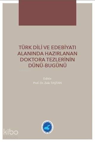 Türk Dili ve Edebiyatı Alanında Hazırlanan Doktora Tezlerinin Dünü Bugünü - 1