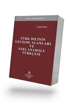 Türk Dilinin Gelişme Alanları ve Eski Anadolu Türkçesi - 1