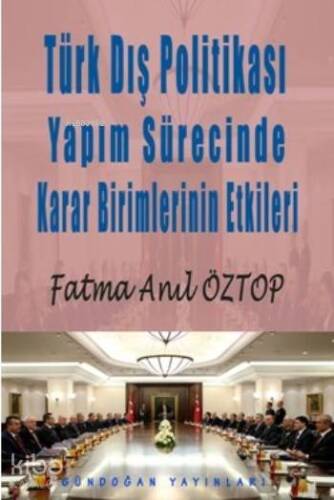 Türk Dış Politikası Yapım Sürecinde Karar Birimlerinin Etkileri - 1