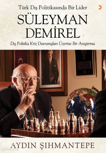 Türk Dış Politikasında Bir Lider Süleyman Demirel; Dış Politika Kriz Davranışları Üzerine Bir Araştırma - 1