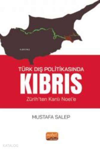 Türk Dış Politikasında Kıbrıs;(Zürih’ten Kanlı Noel’e) - 1