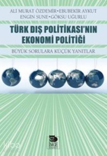 Türk Dış Politikası'nın Ekonomi Politiği - Büyük Sorulara Küçük Yanıtlar - 1