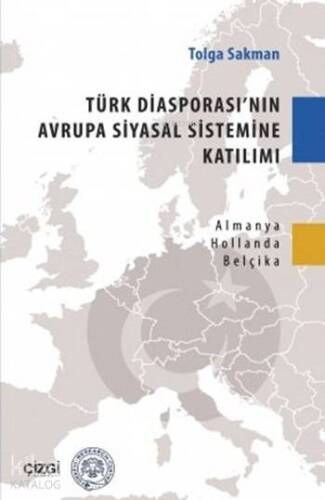 Türk Diyasporası'nın Avrupa Siyasal Sistemine Katılımı; Almanya-Hollanda-Belçika Örneği - 1