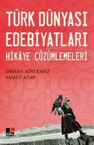 Türk Dünyası Edebiyatları; Hikaye Çözümlemeleri - 1