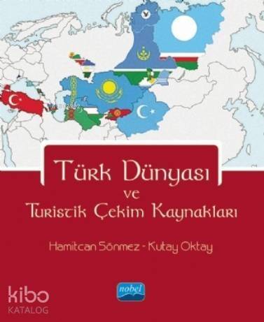 Türk Dünyası ve Turistik Çekim Kaynakları - 1