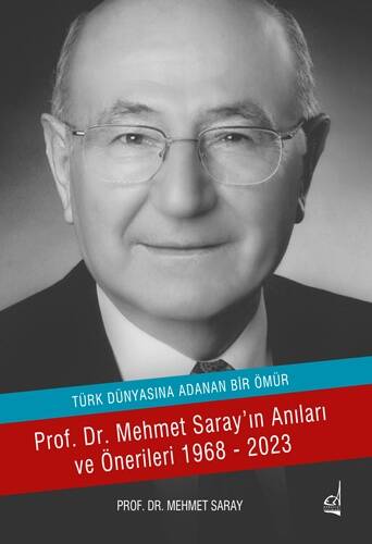 Türk Dünyasına Adanan Ömür ;Prof. Dr. Mehmet Saray'ın Anıları ve Önerileri 1968-2023 - 1