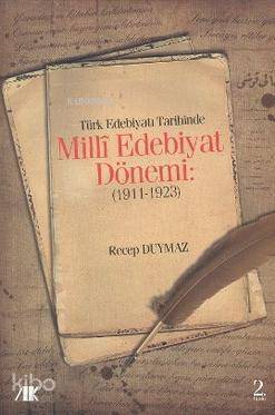 Türk Edebiyat Tarihinde Milli Edebiyat Dönemi; 1911 - 1923 - 1