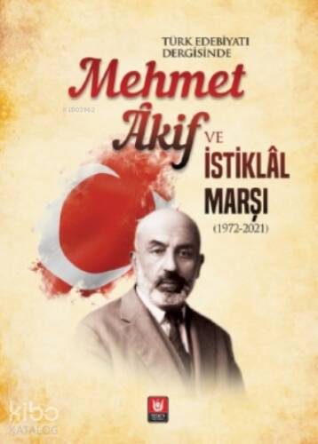 Türk Edebiyatı Dergisinde Mehmet Âkif Ve İstiklâl Marşı (1972-2021) - 1