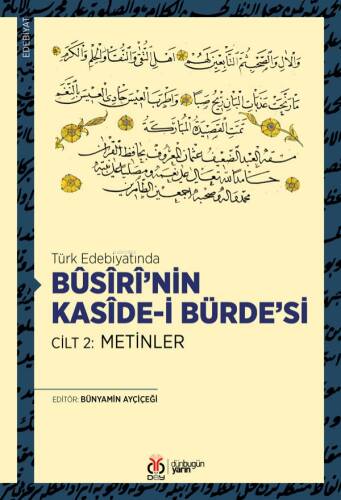 Türk Edebiyatında Bûsîrî’nin Kasîde-i Bürde’si Cilt 2: Metinler - 1