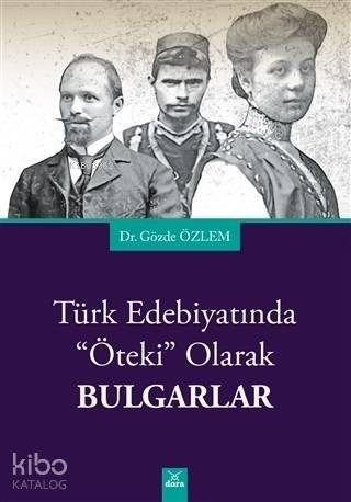 Türk Edebiyatında Öteki Olarak Bulgarlar - 1