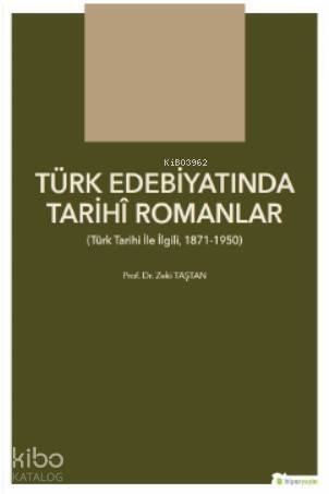 Türk Edebiyatında Tarihî Romanlar; Türk Tarihi İle İlgili, 1871-1950 - 1