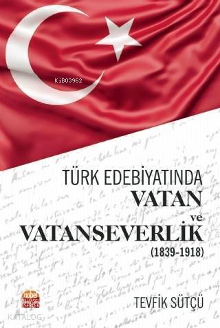 Türk Edebiyatında Vatan ve Vatanseverlik (1839-1918) - 1