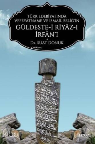 Türk Edebiyatında Vefeyâtnâme Ve İsmail Belîğ'in Güldeste-i Riyâz-ı İrfân'ı - 1