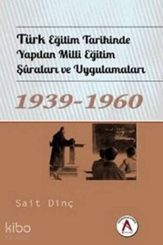 Türk Eğitim Tarihinde Yapılan Milli Eğitim Şuraları ve Uygulamaları; 1939-1960 - 1