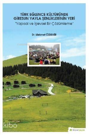 Türk Eğlence Kültüründe Giresun Yayla Şenliklerinin Yeri (Yapısal ve İşlevsel Bir Çözümleme) - 1