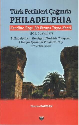 Türk Fetihleri Çağında Philadelphia - Kendine Özgü Bir Bizans Taşra Kenti (11 - 14. Yüzyıllar) - 1