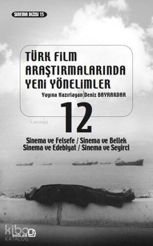 Türk Film Araştırmalarında Yeni Yönelimler 12; Sinema ve Felsefe / Sinema ve Bellek / Sinema ve Edebiyat / Sinema ve Seyirci - 1