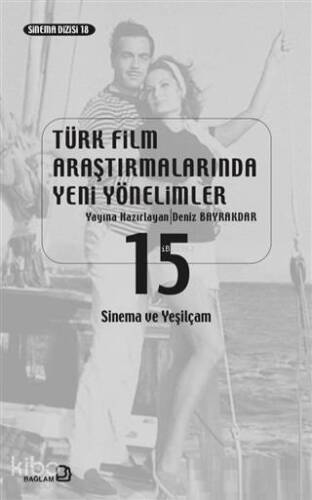 Türk Film Araştırmalarında Yeni Yönelimler 15; Sinema ve Yeşilçam - 1