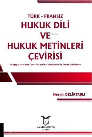 Türk-Fransız Hukuk Dili ve Hukuk Metinleri Çevirisi; Langage Juridique Turc - Français et Traduction de Textes Juridiques - 1