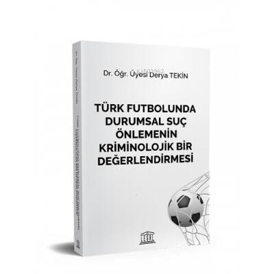 Türk Futbolunda Durumsal Suç Önlemenin Kriminolojik Bir Değerlendirmesi - 1