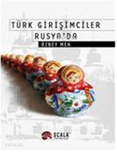 Türk Girişimciler Rusya'da - 1