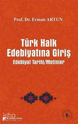 Türk Halk Edebiyatına Giriş; Edebiyat Tarihi - Metinler - 1