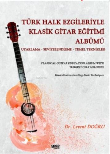 Türk Halk Ezgileriyle Klasik Gitar Eğitimi Albümü ;Classical Guitar Education Album With Turkish Folk Melodies Musicalisation - 1