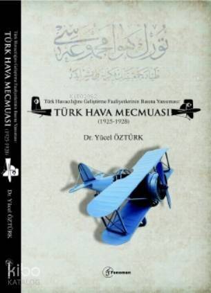 Türk Havacılığını Geliştirme Faaliyetlerinin Basına Yansıması: Türk Hava Mecmuası; (1925-1928) - 1