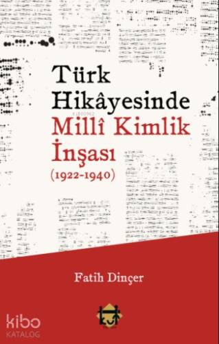 Türk Hikâyesinde Millî Kimlik İnşası (1922-1940) - 1