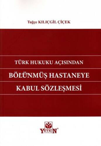 Türk Hukuku Açısından Bölünmüş Hastaneye Kabul Sözleşmesi - 1