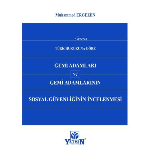 Türk Hukukuna Göre Gemi Adamları ve Gemi Adamlarının Sosyal Güvenliğinin İncelenmesi - 1