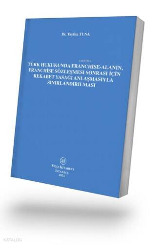 Türk Hukukunda Franchise-Alanın, Franchise Sözleşmesi Sonrası İçin Rekabet Yasağı Anlaşmasıyla Sınırlandırılması - 1