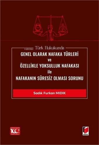 Türk Hukukunda Genel Olarak Nafaka Türleri ve Özellikle Yoksulluk Nafakası ile Nafakanın Süresiz Olması Sorunu - 1