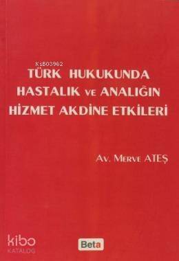 Türk Hukukunda Hastalık ve Analığın Hizmet Akdine Etkileri - 1