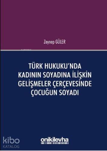 Türk Hukuku'nda Kadının Soyadına İlişkin Gelişmeler Çerçevesinde Çocuğun Soyadı - 1