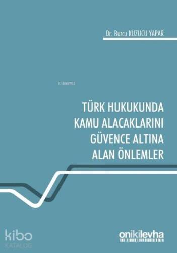 Türk Hukukunda Kamu Alacaklarını Güvence Altına Alan Önlemler - 1