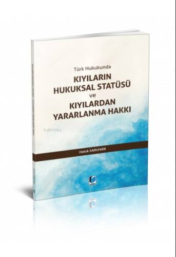 Türk Hukukunda Kıyıların Hukuksal Statüsü ve Kıyılardan Yararlanma Hakkı - 1