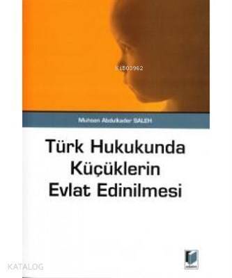 Türk Hukukunda Küçüklerin Evlat Edinilmesi - 1