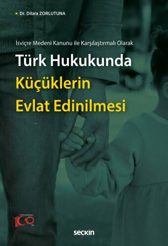 Türk Hukukunda Küçüklerin Evlat Edinilmesi;İsviçre Medeni Kanunu ile Karşılaştırmalı Olarak - 1