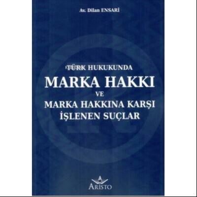 Türk Hukukunda Marka Hakkı ve Marka Hakkına Karşı İşlenen Suçlar - 1