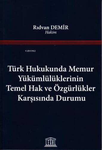 Türk Hukukunda Memur Yükümlülüklerinin Temel Hak ve Özgürlükler Karşısında Durumu - 1