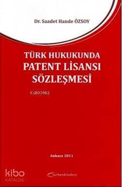 Türk Hukukunda Patent Lisansı Sözleşmesi - 1